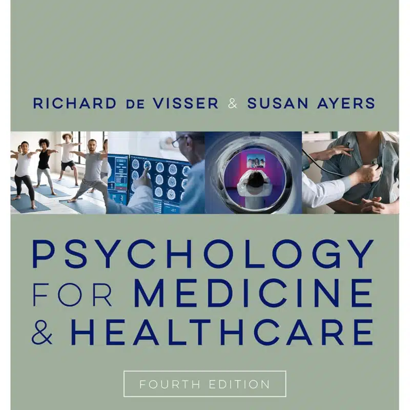 Psychology for Medicine and Healthcare 4th Edition by Richard de Visser Test Bank