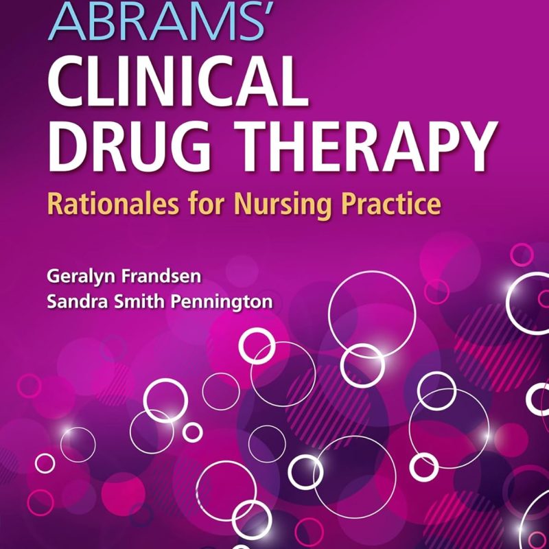 Abrams’ Clinical Drug Therapy Rationales for Nursing Practice 12th Edition Geralyn Frandsen Test bank