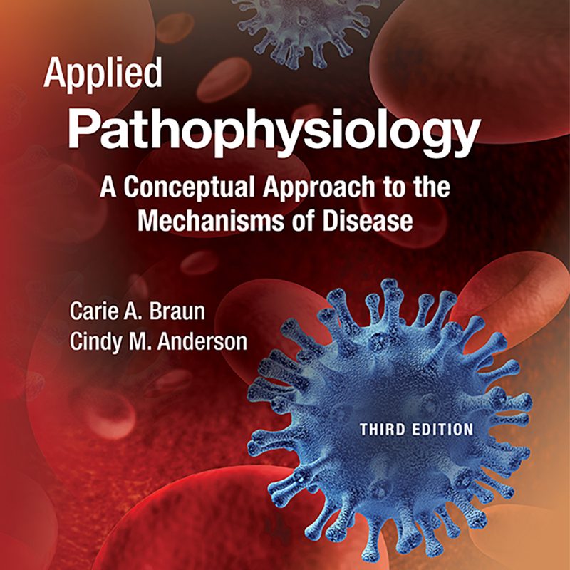 Applied Pathophysiology A Conceptual Approach to the Mechanisms of Disease 3rd Edition Carie A. Braun Test bank