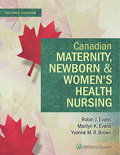 Canadian Maternity Newborn & Women's Health Nursing 2nd Edition Robin J Evans Test bank