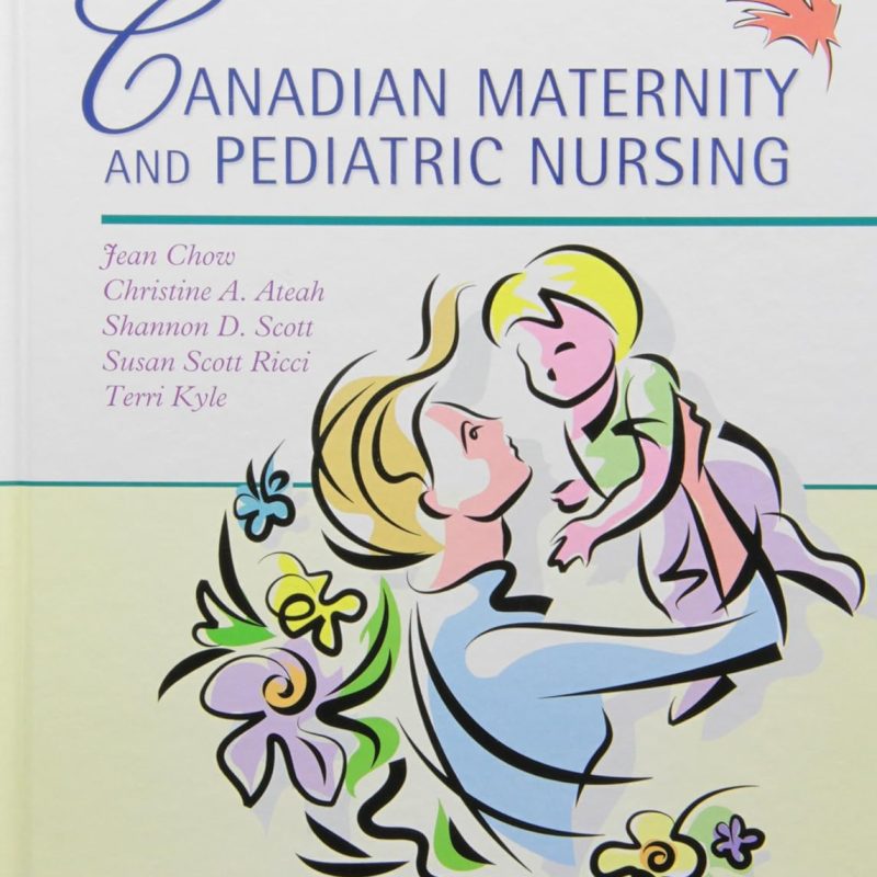 Canadian Maternity and Pediatric Nursing Jean Chow Test bank