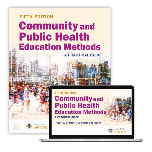 Community and Public Health Education Methods A Practical Guide Fifth Edition Robert J. Bensley Test bank