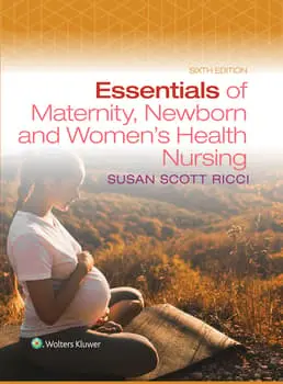 Essentials of Maternity Newborn and Women's Health Nursing Sixth Edition Susan Scott Ricci Solution manual