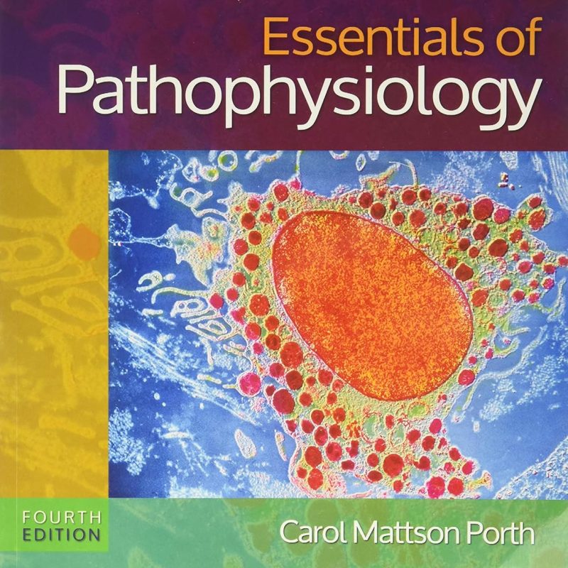 Essentials of Pathophysiology Concepts of Altered Health States 4th Edition Carol Mattson Porth Test bank