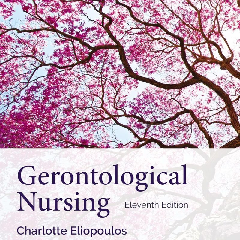 Gerontological Nursing 11th Edition Charlotte Eliopoulos Solution manual