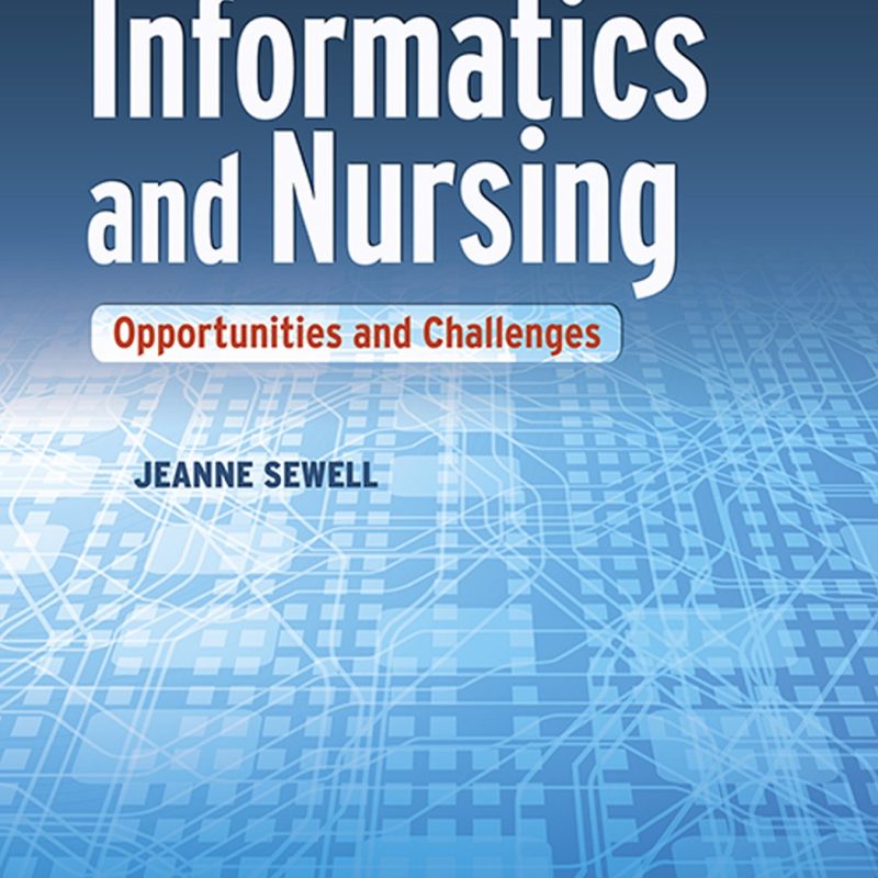 Informatics and Nursing Opportunities and Challenges 5th Edition Jeanne Sewell Test bank