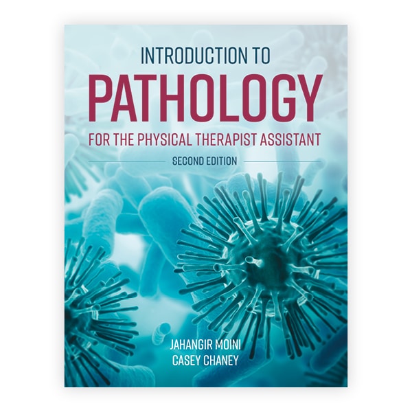 Introduction to Pathology for the Physical Therapist Assistant Second Edition Jahangir Moini Test bank