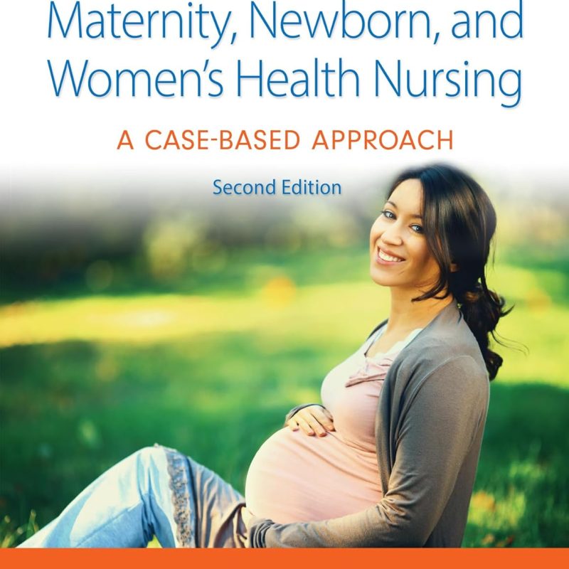 Maternity Newborn and Women's Health Nursing 2nd Edition Amy Mandeville O’Meara Test bank