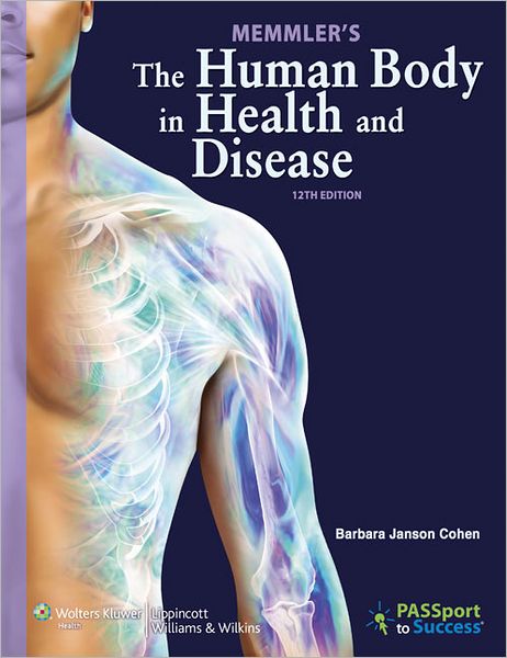 Memmler's The Human Body in Health and Disease 12th edition Barbara Janson Cohen Instructor manual