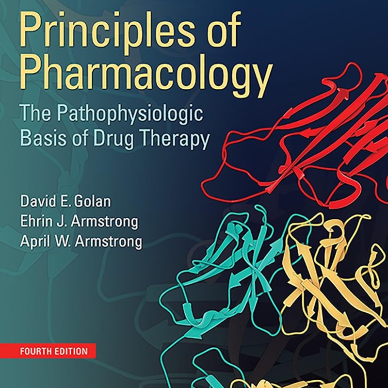 Principles of Pharmacology The Pathophysiologic Basis of Drug Therapy 4th Edition E. Golan Test bank