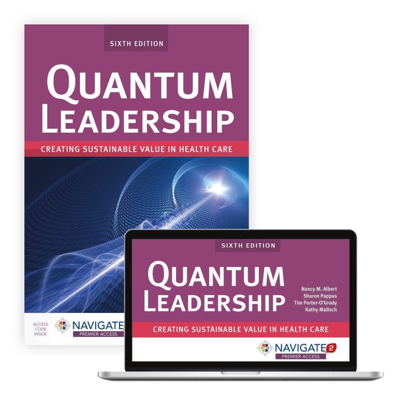 Quantum Leadership Creating Sustainable Value in Health Care Sixth Edition Nancy M. Albert Test bank