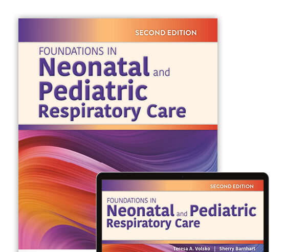 Foundations in Neonatal and Pediatric Respiratory Care Test Bank 2nd Edition Teresa A. Volsko