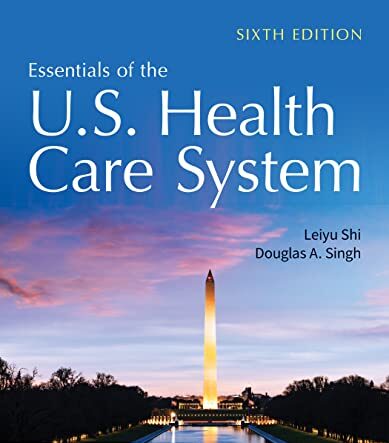 Essentials of the U.S. Health Care System test bank Shi 6th edition
