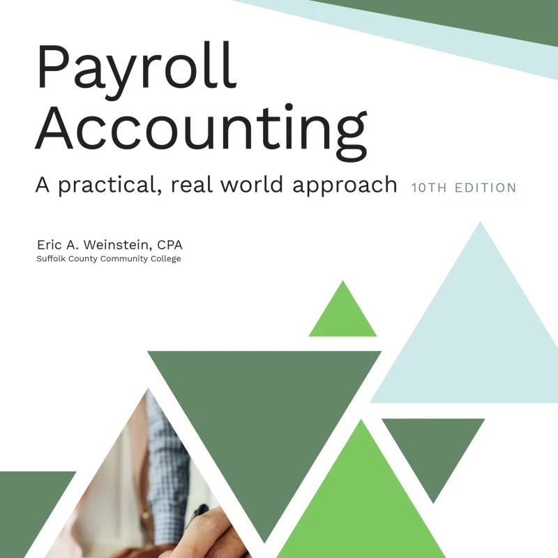 Weinstein Payroll Accounting Solution Manual 10e—comprehensive answer guide aligned with eLab, Excel payroll, and realistic IRS forms.