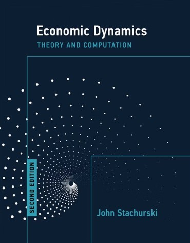 Economic Dynamics Solution Manual 2nd Edition by John Stachurski