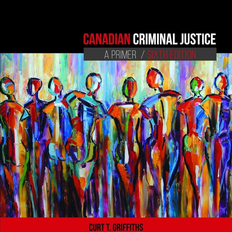 Canadian Criminal Justice Test Bank 6th Edition by Curt Griffiths