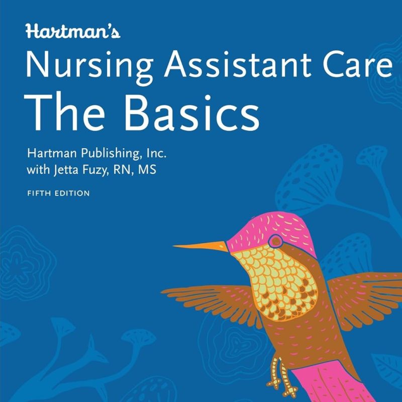 Hartman’s Nursing Assistant Care The Basics Complete Instructor's Guide 5th Edition by Hedman