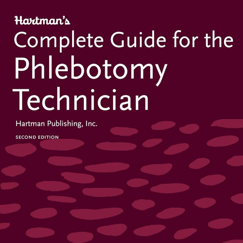Hartman’s Complete Guide for the Phlebotomy Technician Complete Instructor's Guide 2nd Edition by Clarke