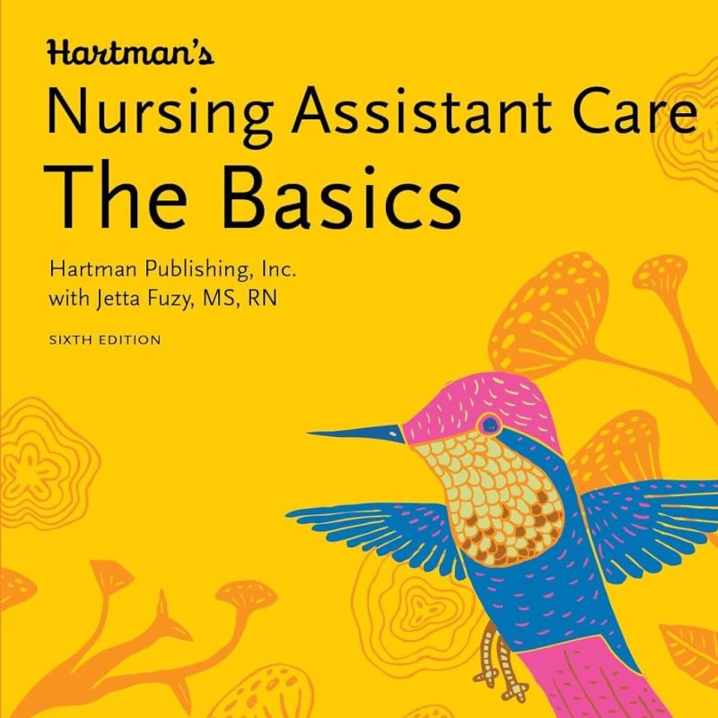 Hartman’s Nursing Assistant Care The Basics Complete Instructor's Guide 6th Edition by Hedman