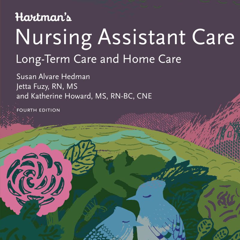 Hartman’s Nursing Assistant Care Long-Term and Home Care Complete Instructor's Guide 4th Edition by Hedman