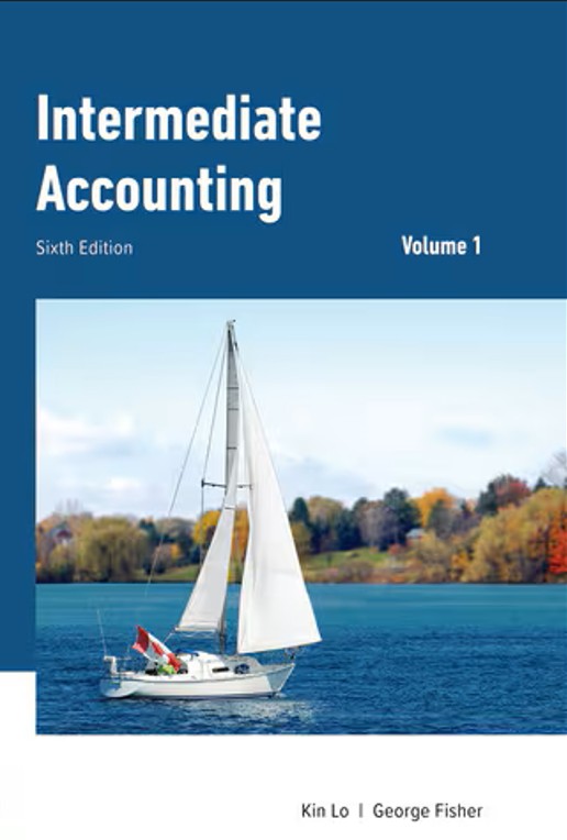Intermediate Accounting Volume 1 Solution Manual by Lo & Fisher 6th Edition