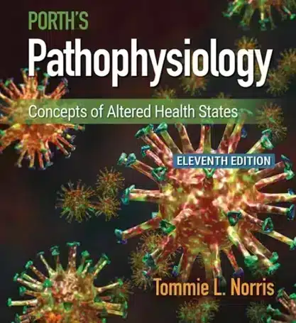 Porth’s Pathophysiology Test Bank by Norris 11th Edition