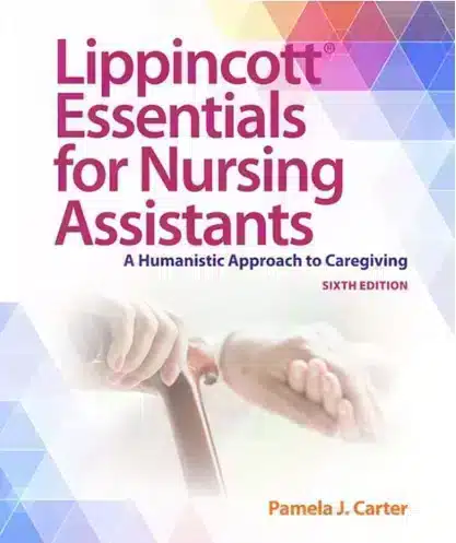 Lippincott Essentials for Nursing Assistants Test Bank by Carter 6th Edition