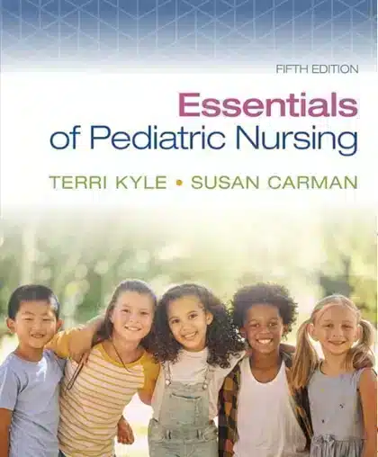 Essentials of Pediatric Nursing Test Bank by Kyle 5th Edition